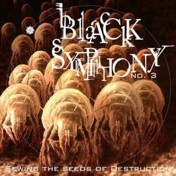 Black Symphony : Sowing the Seeds of Destruction